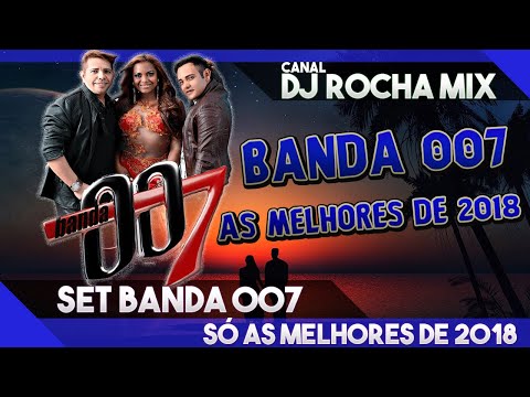 SET BANDA 007 AS MELHORES DE 2018 (DJ ROCHA MIX)
