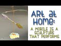 Art At Home A Mobile Is A Sculpture That Performs