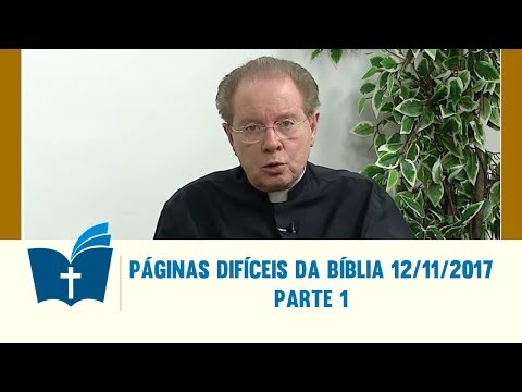 Páginas Difíceis da Bíblia - 12/11/2017 - Parte 1