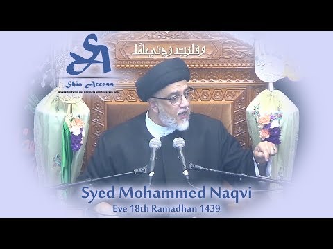 Eve 18th Ramadhan 1439 - Syed Mohammed Naqvi