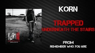 Korn - Trapped Underneath The Stairs [Lyrics Video]