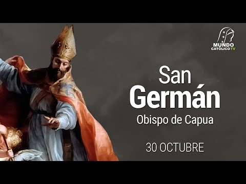30 de Octubre - San Germán, Obispo de Capua