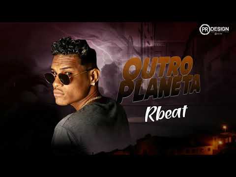 RBEAT - OUTRO PLANETA ( MÚSICA NOVA )