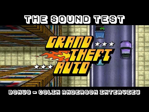 THE SOUND TEST Bonus - Grand Theft Auto (w/Colin Anderson) [INTERVIEW / PODCAST]
