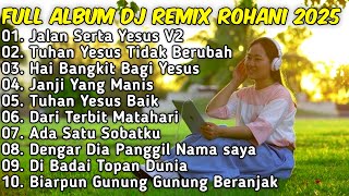 Download lagu FULL ALBUM V4 • REMIX LAGU ROHANI TERBARU 2025 Full Bass JIRO MUSIC TUHAN YESUS TIDAK BERUBAH mp3
