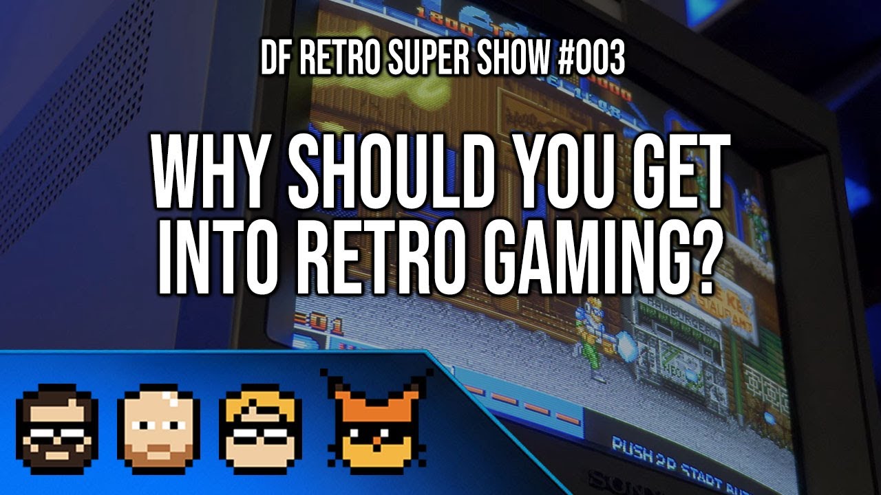 DF Retro Super Show #003: Why Should You Get Into Retro Gaming?
