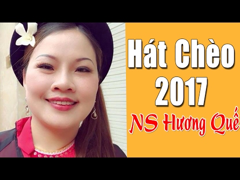 Những Bài Hát Chèo Cổ Việt Nam Hay Nhất 2017 | Album Hương Quế