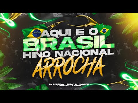 AQUI É O BRASIL - HINO NACIONAL ARROCHA - CESAR B DJ CASSULA DJ DEDE , KAYSAR, MC NANDO DK