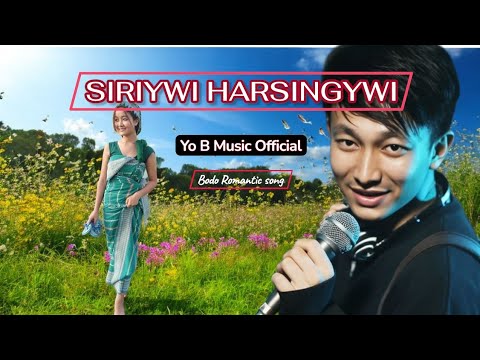 Siriywi Harsingywi || OFFICIAL BODO ROMANTIC SONG 2025 || Yo B Music ||