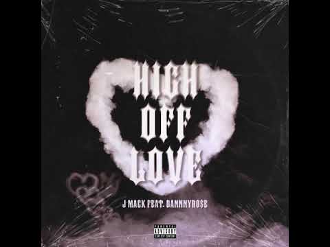 JMack - High Off Love (Feat. DannnyRo$e)