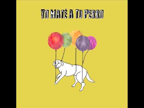 Yo maté a tu perro - Yo maté a tu perro [Full EP]