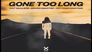 Cat Dealers, Bruno Martini, Joy Corporation - Gone Too Long (Extended Mix)