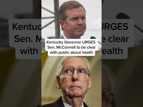 Kentucky Governor URGES  Sen. McConnell to be clear with public about health