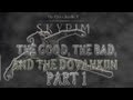 Skyrim: The Good the Bad and the Dovahkiin [Part 1...