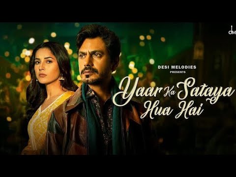 Yaar Ka Sataya Hua Hai - B Praak |  Nawazuddin Siddiqui | Shehnaaz Gill |  | Arvindr Khaira
