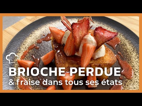 Brioche perdue et fraise dans tous ses états