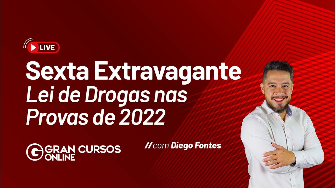 Sexta Extravagante - Lei de Drogas nas Provas de 2022 com Diego Fontes