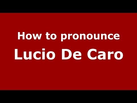 How to pronounce Lucio De Caro (Italian/Italy)  - PronounceNames.com