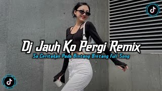 Download lagu DJ SA CERITAKAN PADA BINTANG BINTANG - DJ JAUH KO PERGI REMIX VIRAL TIKTOK TERBARU 2026 FULL BASS mp3