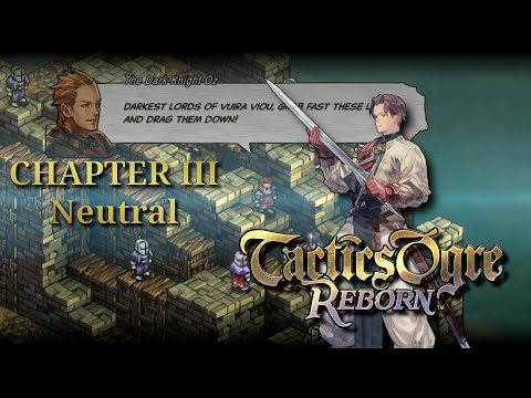 Tactics Ogre: Reborn [#31][Neutral] Saving Cerya took me so many retries, I hate RNG!