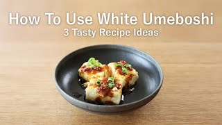 3 Recipe Ideas On How To Use White Umeboshi | ASMR Cooking