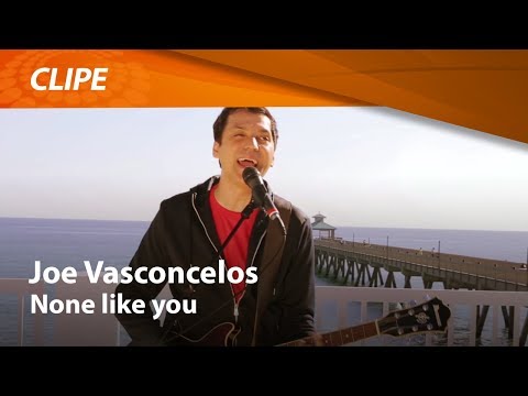 None Like You - Joe Vasconcelos