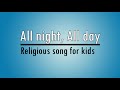 Kids Religious song | All night, All day