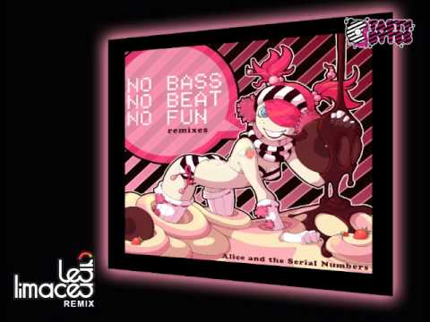 Alice and the Serial Numbers - No Bass No Beat No Fun (Les Limaces Remix)