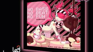 Alice and the Serial Numbers - No Bass No Beat No Fun (Les Limaces Remix)