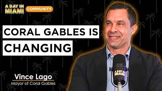 The Vision for Coral Gables' Future with Its Mayor | Vince Lago