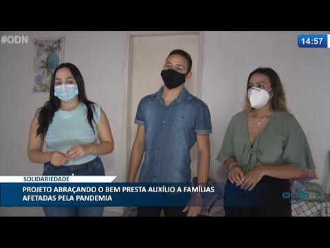 Projeto "Abraçando o bem" presta auxílio a famílias afetadas pela pandemia 30 03 2021