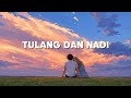 Tulang dan Nadi - Tiara Andini | Slowed Reverb + Lyrics