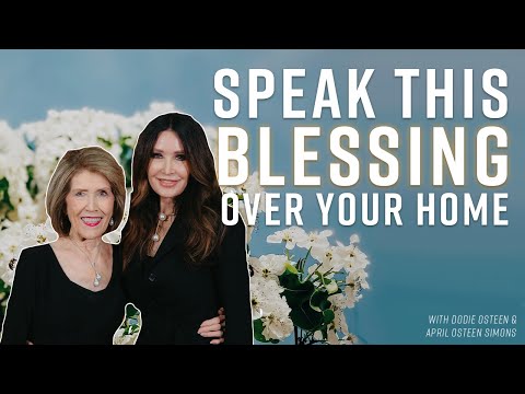 SPEAK THIS BLESSING OVER YOUR HOME | Dodie Osteen | April Osteen Simons | 2024