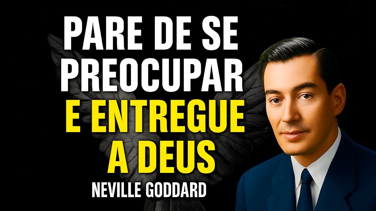 O Segredo é: Entregue a Deus e Pare de Se Preocupar – Ele Fará o Impossível! – Neville Goddard