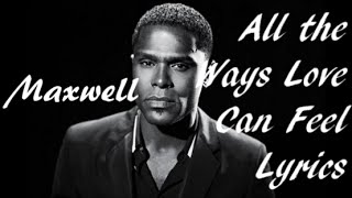 All the Ways Love Can Feel Maxwell Lyrics