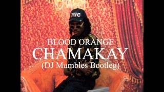 Blood Orange feat. Caroline Polachek - Chamakay (DJ Mumbles Bootleg)