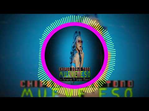 LA PERVERSA FT LUIGUI BLEAND - MUEVE ESO - DOBLE TONO CHIPEO 2023