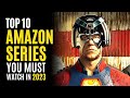 Top 10 Best Series on AMAZON PRIME You Must Watch! 2023
