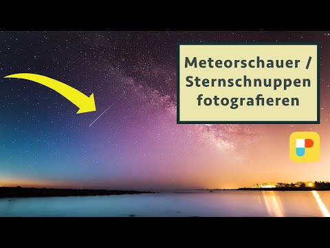 Sternschnuppen fotografieren - Equipment, Einstellungen & Planung mit PhotoPills