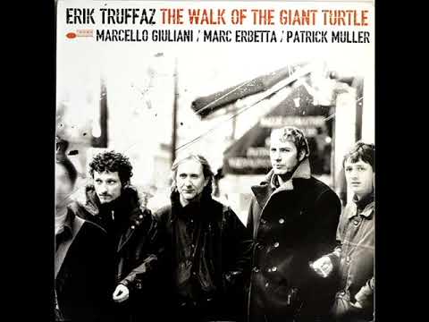 Erik Truffaz w/ M. Giuliani - M. Erbetta - P. Muller ‎– The Walk Of The Giant Turtle  (2003 - Album)