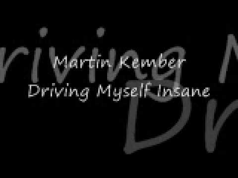 Martin Kember - Driving Myself Insane + Lyrics