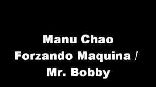 Manu Chao - Forzando Maquina / Mr. Bobby