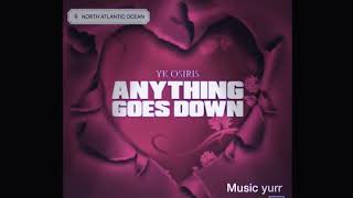 YK Osiris Williams Anything Goes down