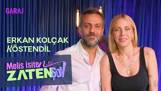 Erkan Kolçak Köstendil | Melis İşiten ile Zaten Şov - 157. Bölüm