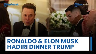 Momen Ronaldo & Elon Musk Ikut Hadiri Acara Makan Malam yang Diselenggarakan Trump Sambut MBS