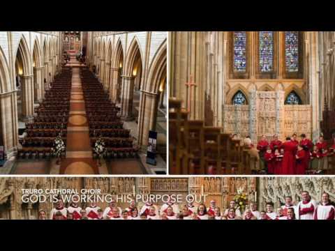 God is working his purpose out - Truro Cathedral Choir
