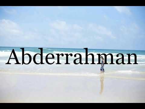 How To Pronounce Abderrahman🌈🌈🌈🌈🌈🌈Pronunciation Of Abderrahman