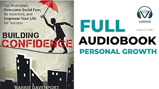 Building Confidence - FULL AUDIOBOOK - Personal Growth