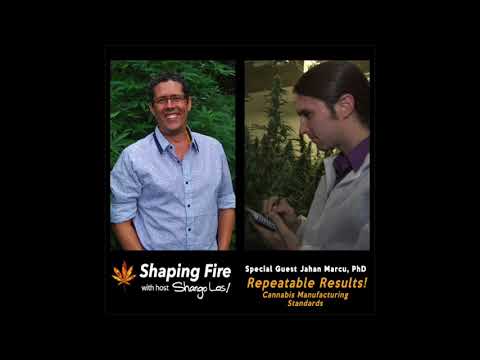 Shaping Fire Ep. 29 - Cannabis Manufacturing Standards with guest Jahan Marcu