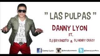 Las Pulpas - Danny Lyon Ft. Dj Bryanzito & Dj Henry Crazy (Nova Records)  █▬█ █ ▀█▀ 2015